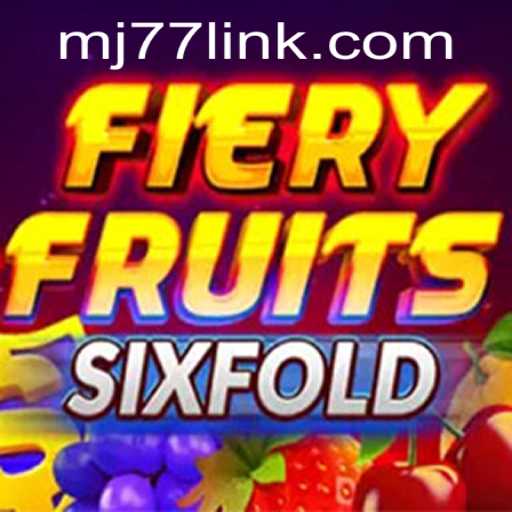 FieryFruitsSixFold: The Ultimate Gaming Experience with MJ77