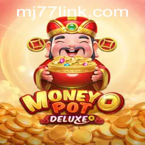 Explore the Thrills of MoneyPotDELUXE with the MJ77 Strategy