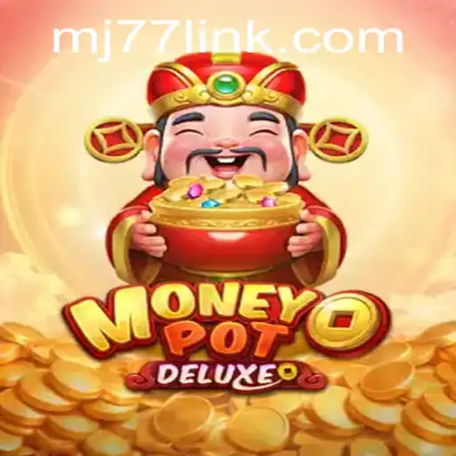 Explore the Thrills of MoneyPotDELUXE with the MJ77 Strategy